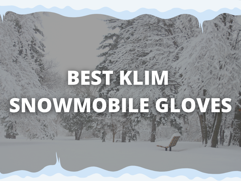 Best Klim Snowmobile Gloves