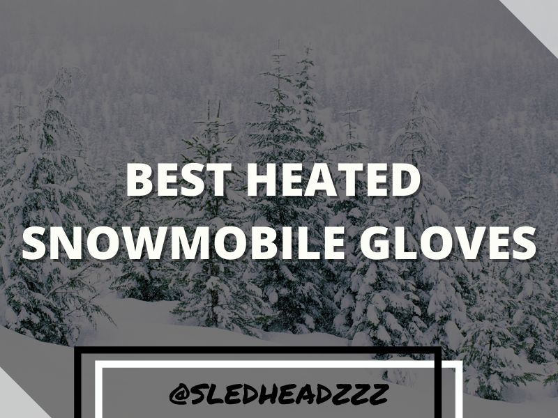 Best Heated Snowmobile Gloves